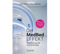 Anne Hild Oliver Schac Der MedBed-Effekt: Selbstheilung mit Quantenenerg (Relié)