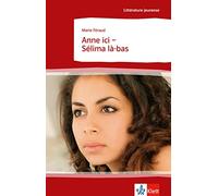 Anne ici - Sélima là-bas: Schulausgabe für das Niveau B1