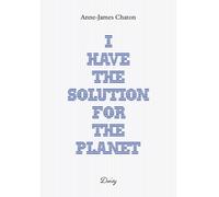 Anne-James Chaton - I Have The Solution For The Planet