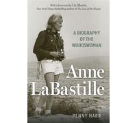 Anne LaBastille A Biography of the Woodswoman - Penny Harr - North Country Books - ebook (ePub) - Livre
