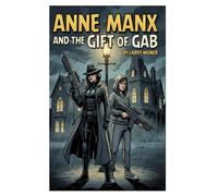 Anne Manx and the Gift of Gab: Another Anne Manx adventure