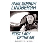 Anne Morrow Lindbergh: First Lady of the Air