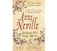 Anne Neville: Richard III's Tragic Queen - [Version Originale] Inconnu (Auteur)