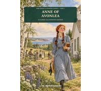 Anne of Avonlea: A Classic Illustrated Edition