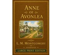 Anne of Avonlea (Annotated): Large Print Edition