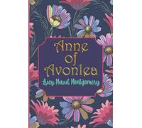 Anne of Avonlea by Lucy Maud Montgomery: New Edition Blue Floral