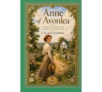 Anne Of Avonlea: Growing Up, Community and Finding Joy in Ordinary Life