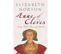 Anne Of Cleves: Henry Viii'S Discarded Bride (Paperback) Elizabeth Norton, (Auteur)