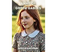 Anne of Green Gables Adapted Edition for Modern Readers: Simplified English Retelling of the Classic Novel by L.M. Montgomery - Easy to Read, Complete ... Adults, and Beginners in Classic Literature