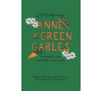 Anne of Green Gables: Annotated for Teen and Middle Grade Readers - Montgomery, L. M.