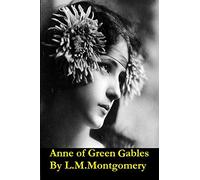 Anne of Green Gables, The illustrated Children's Classic