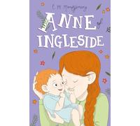 Anne of Ingleside (Anne of Green Gables, Book 6) (Anne of Green Gables: The Complete Collection)