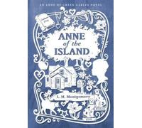 Anne of the Island (An Anne of Green Gables Novel) by Lucy Maud Montgomery NEUF