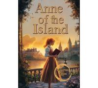 Anne of the Island (Large Print Edition): A Heartfelt Journey of Growth, Love, and New Beginnings in a Changing World