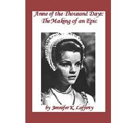 Anne Of The Thousand Days: The Making Of An Epic
