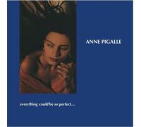 Anne Pigalle - Tout pourrait être si parfait