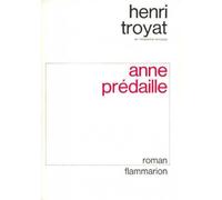 Anne Prédaille - - Henri Troyat - Flammarion - Livre
