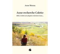 Anne recherche Colette Bébé, Colette est adoptée et devient Anne... - Anne Menna - Du Pantheon Eds - broché - Témoignage