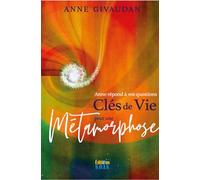 Anne répond à vos questions - Clés de Vie pour une Métamorphose