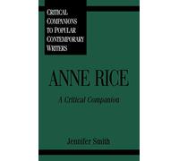 Anne Rice: A Critical Companion