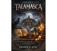 Anne Rice’s Talamasca Season 2 Tv series Review: The Essential Guide to Anne Rice’s Secret Order and the Immortal Universe