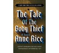 Anne Rice – The Tale of the Body Thief – Vampire Chronicles – Poche