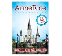 Anne Rice's Unauthorized French Quarter Tour: Anne Rice's New Orleans