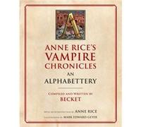 Anne Rices Vampire Chronicles An Alphabettery by Anne Rice Inconnu (Auteur)