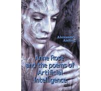 Anne Rose And The Poems Of Artificial Intelligence