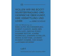 Anne Schülke: Wollen wir ins Boot?: Selbstbefragung und Gespräche über Kunst, ihre Vermittlung und Lehre