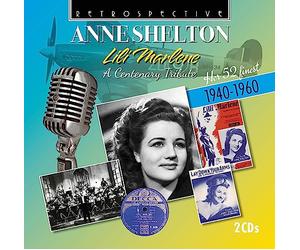 Anne Shelton : Lili Marlene - a Centenary Tribute