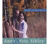 Anne Sibley & Pete - Think of This River