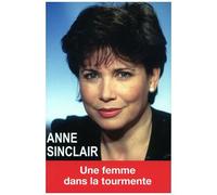 Anne Sinclair - Une Femme Dans La Tourmente