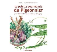 ANNE SMITH - LA PALETTE GOURMANDE DU PIGEONNIER: Peinture et cuisine dans le Gers