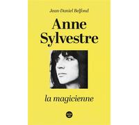 Anne Sylvestre, la magicienne - Jean-Daniel Belfond - Le Cherche-Midi - broché - Biographie