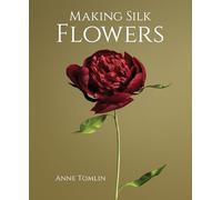 Anne Tomlin - Making Silk Flowers - Hardback - J245z