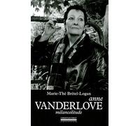 Anne Vanderlove: Mélancolitude
