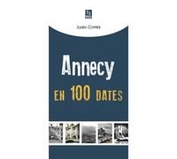 Annecy en 100 dates - Julien Coppier - Nouvelles Editions Sutton - broché - Monographie
