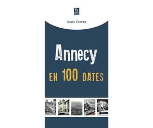 Annecy en 100 dates - Julien Coppier - Nouvelles Editions Sutton - broché - Monographie