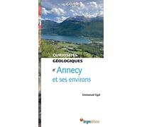 Annecy et ses environs - curiosites geologiques - Emmanuel Egal - B.r.g.m. Eds - broché - Guide