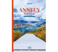 Annecy et son lac - Julien Audigier - Mes Escapades - broché - Guide