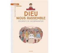 Année 3 - Dieu nous rassemble - Documents de l'accompagnateur Marie de Varax (Auteur), Anne De Bisschop (Auteur), Jean-François Kieffer (Auteur)