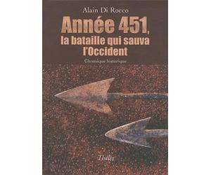 Annee 451, la bataille qui sauva l'Occident