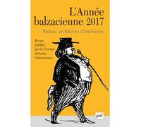 Année balzacienne 2017, n° 18 Balzac, architecte d'intérieurs - Collectif - Puf - broché - Revue