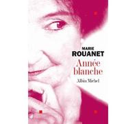 Année blanche - Marie Rouanet - Albin Michel - broché - Roman