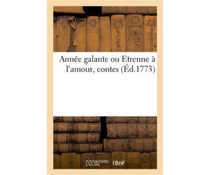 Année galante ou Etrenne à l'amour, contes - Collectif - Hachette Bnf - broché - Livre