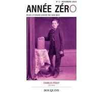 Année Zéro Charles Péguy (1873-1914) - N° 2 Charles Péguy (1873-1914)