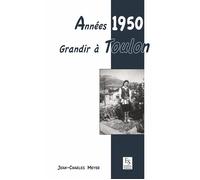 Années 1950 - Grandir à Toulon - Jean-Charles Meyer - Nouvelles Editions Sutton - broché - Monographie