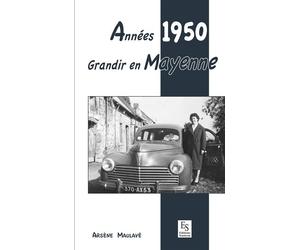 Années 1950 - Grandir en Mayenne - Maulav - Nouvelles Editions Sutton - broché - Récit