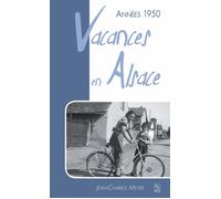 Années 1950 - Vacances en Alsace - Jean-Charles Meyer - Nouvelles Editions Sutton - broché - Monographie